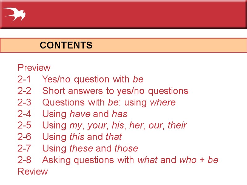 Preview 2-1 Yes/no question with be 2-2 Short answers to yes/no questions 2-3 Questions